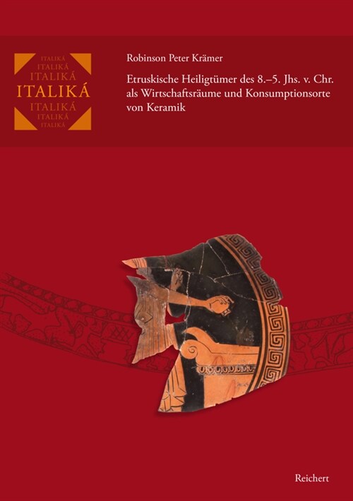 Etruskische Heiligtumer Des 8.-5. Jhs. V. Chr. ALS Wirtschaftsraume Und Konsumptionsorte Von Keramik (Hardcover)