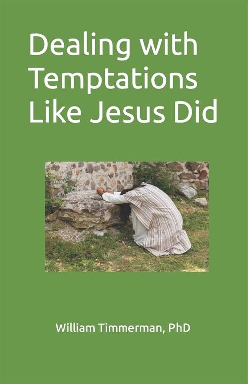 Dealing with Temptations Like Jesus Did (Paperback)