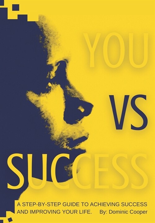 You vs Success: A step-by-step guide to achieving success and improving your life. (Paperback)