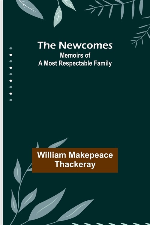 The Newcomes: Memoirs of a Most Respectable Family (Paperback)