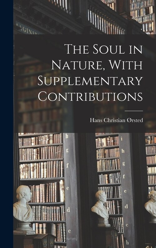 The Soul in Nature, With Supplementary Contributions (Hardcover)