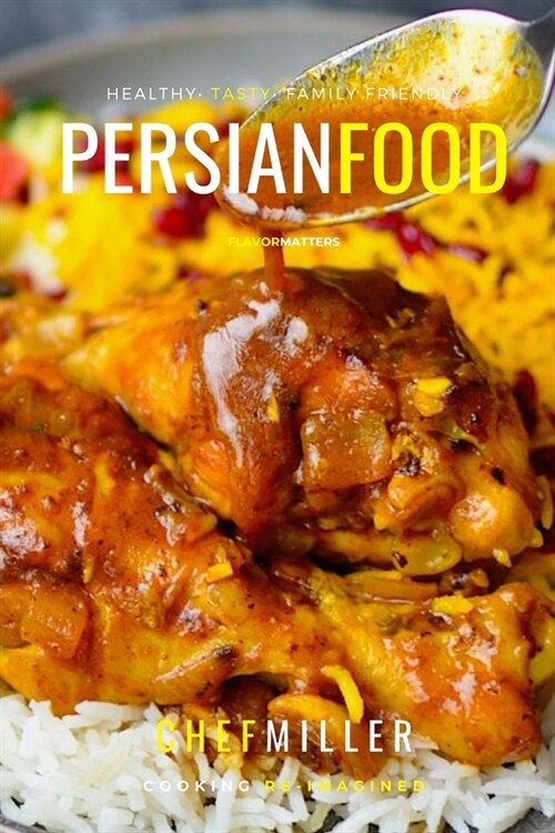 Persian Food: Arabic Flavor At Its Best (Paperback)