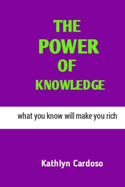 The Power of Knowledge: What you know will make you rich (Paperback)