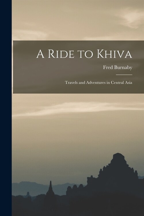 A Ride to Khiva: Travels and Adventures in Central Asia (Paperback)