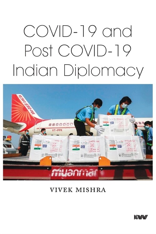 Covid-19 and Post Covid-19 Indian Diplomacy (Paperback)