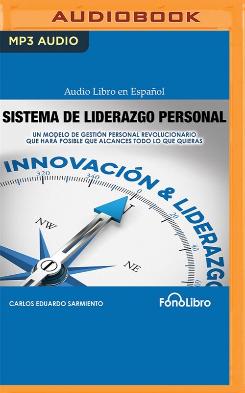 Sistema de Liderazgo Personal: Un Modelo de Gesti? Personal Revolucionario Que Har?Posible Que Alcances Todo Lo Que Quieras (MP3 CD)