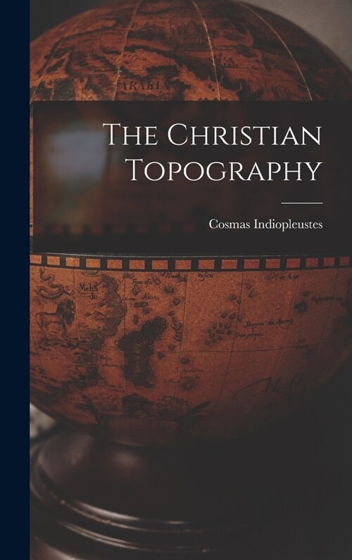 The Christian Topography (Hardcover)