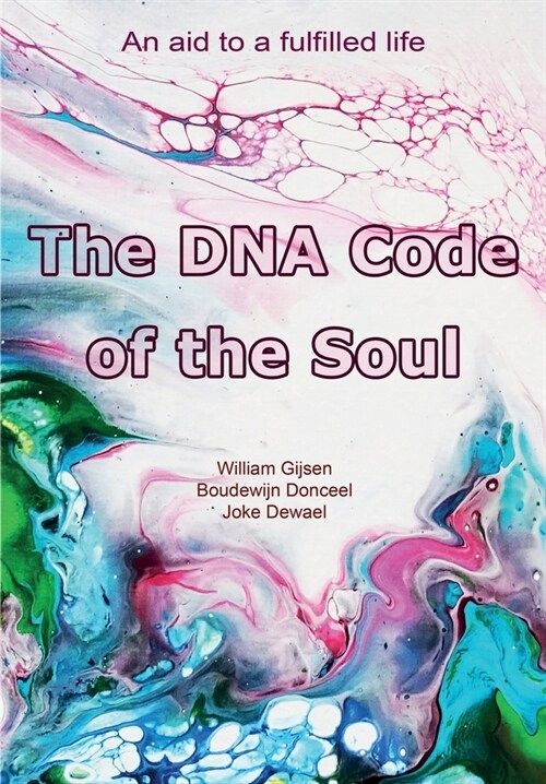 The DNA Code of the Soul: An aid to a fulfilled life (Paperback)