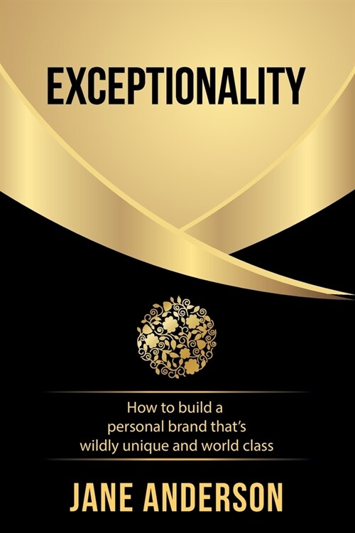 Exceptionality: How to build a personal brand thats wildly unique and world class (Paperback)