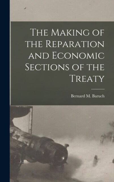 The Making of the Reparation and Economic Sections of the Treaty (Hardcover)