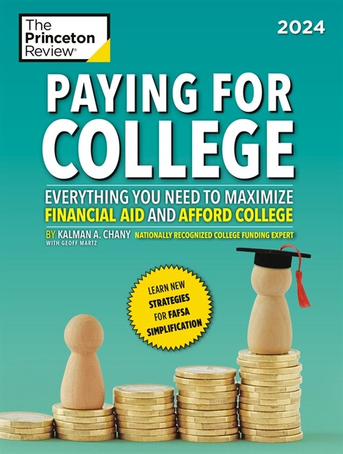 Paying for College, 2024: Everything You Need to Maximize Financial Aid and Afford College (Paperback)