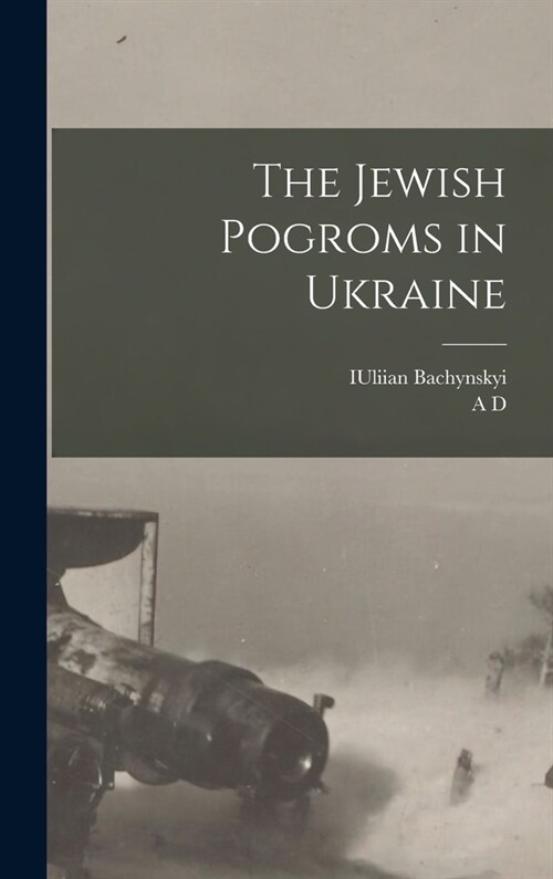 The Jewish Pogroms in Ukraine (Hardcover)