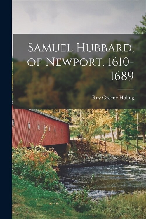 Samuel Hubbard, of Newport. 1610-1689 (Paperback)