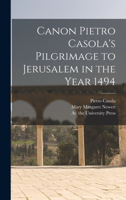 Canon Pietro Casolas Pilgrimage to Jerusalem in the Year 1494 (Hardcover)