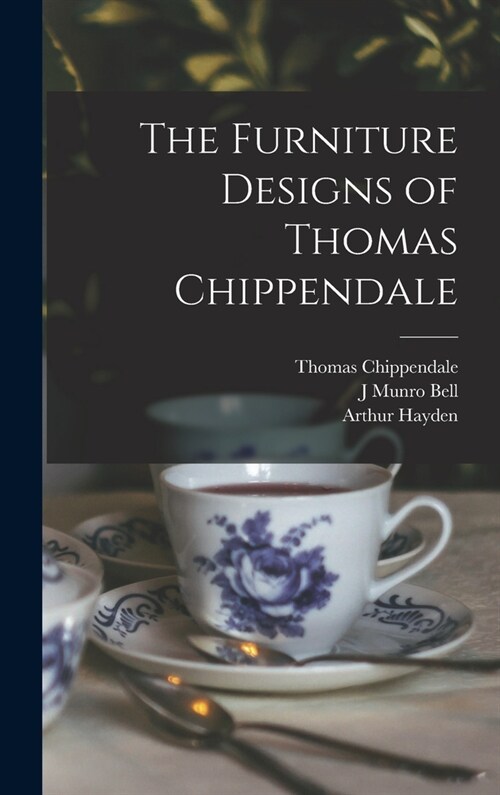 The Furniture Designs of Thomas Chippendale (Hardcover)