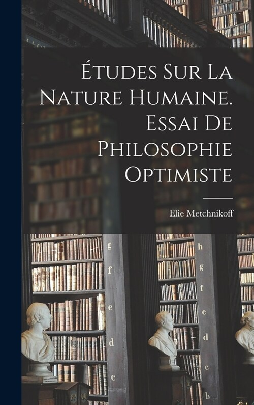 ?udes Sur La Nature Humaine. Essai De Philosophie Optimiste (Hardcover)