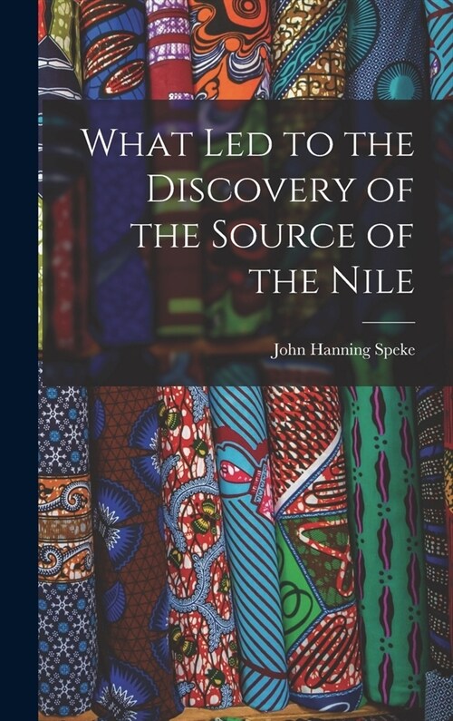 What Led to the Discovery of the Source of the Nile (Hardcover)