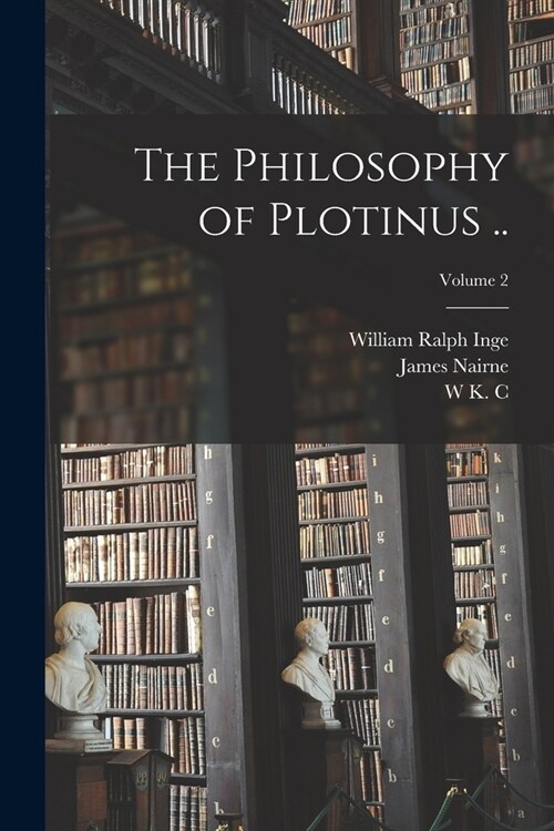 The Philosophy of Plotinus ..; Volume 2 (Paperback)