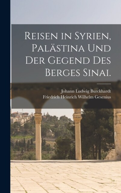 Reisen in Syrien, Pal?tina und der Gegend des Berges Sinai. (Hardcover)