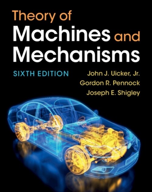 Theory of Machines and Mechanisms (Hardcover, 6 Revised edition)