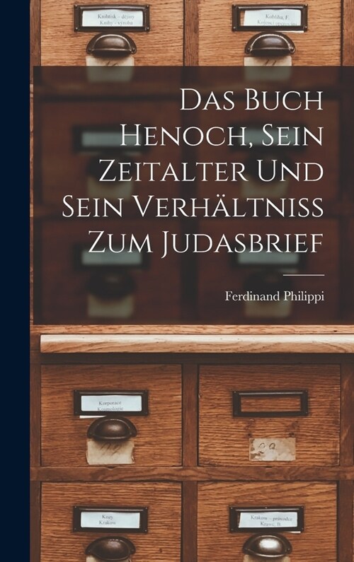 Das Buch Henoch, sein Zeitalter und sein Verh?tniss zum Judasbrief (Hardcover)