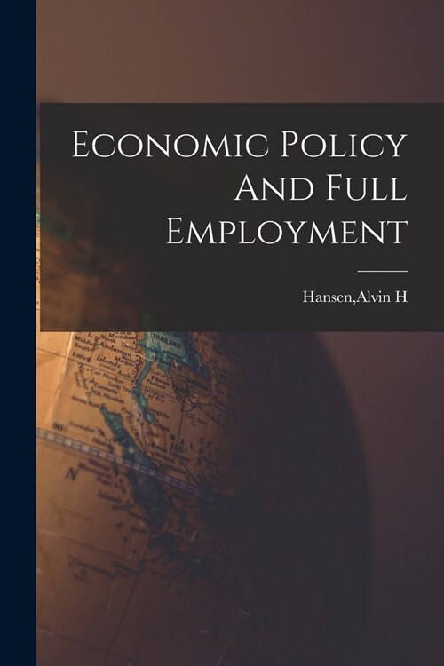 Economic Policy And Full Employment (Paperback)