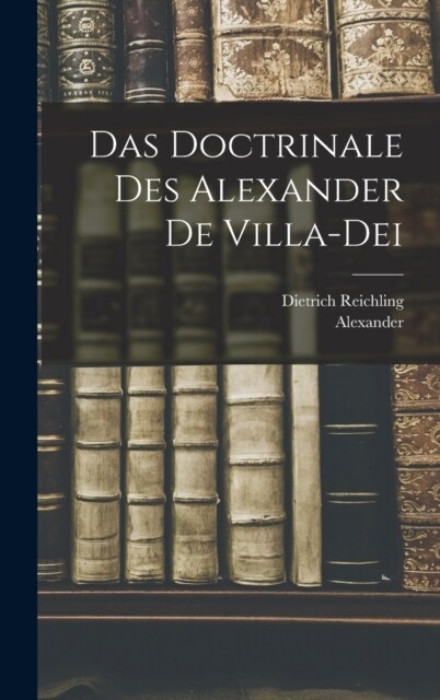 Das Doctrinale Des Alexander De Villa-Dei (Hardcover)