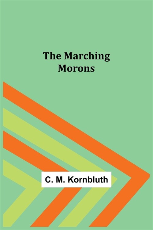 The Marching Morons (Paperback)