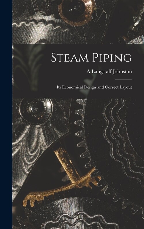 Steam Piping: Its Economical Design and Correct Layout (Hardcover)