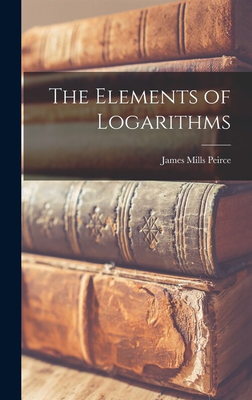 The Elements of Logarithms (Hardcover)