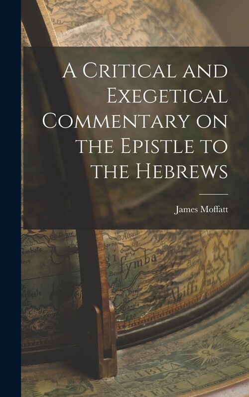 A Critical and Exegetical Commentary on the Epistle to the Hebrews (Hardcover)