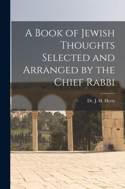 A Book of Jewish Thoughts Selected and Arranged by the Chief Rabbi (Paperback)