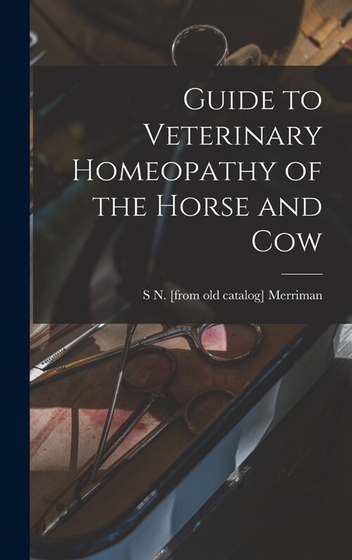 Guide to Veterinary Homeopathy of the Horse and Cow (Hardcover)