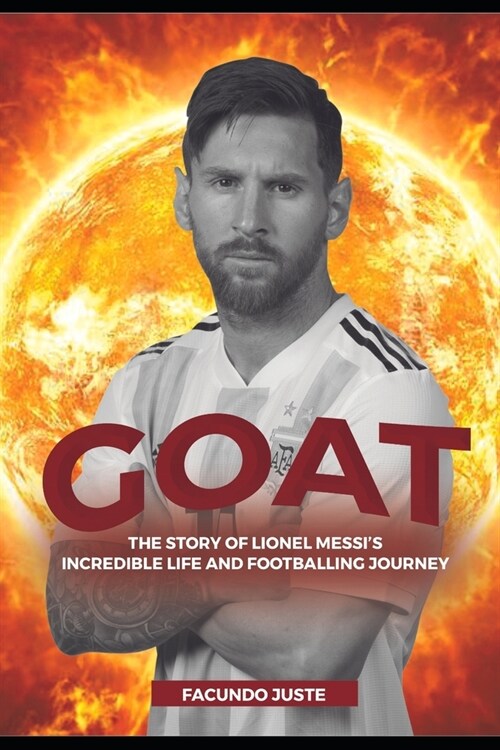 Goat: The story of Lionel Messis Incredible life and footballing journey (Paperback)