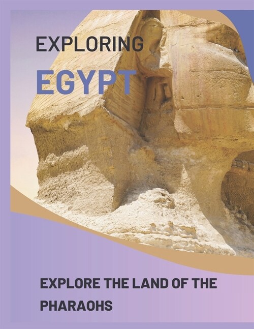 Exploring Egypt: Explore the Land of the Pharaohs (Paperback)