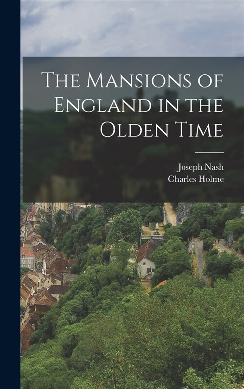 The Mansions of England in the Olden Time (Hardcover)