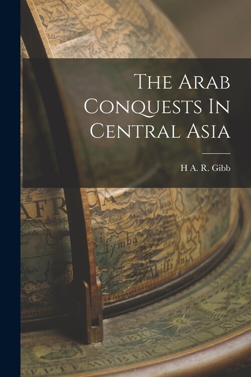 The Arab Conquests In Central Asia (Paperback)