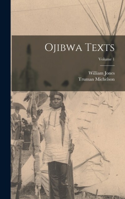 Ojibwa Texts; Volume 1 (Hardcover)