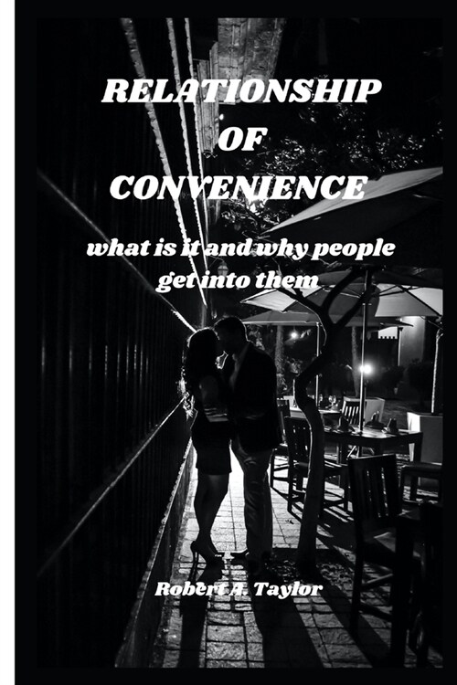 Relationship of Convenience: what is it and why people get into them (Paperback)