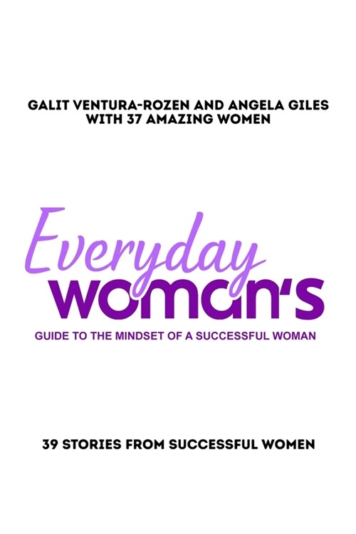 Everyday Womans Guide to The Mindset Of A Successful Woman: 39 Stories from Successful Women (Paperback)