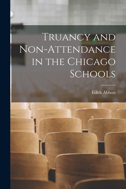 Truancy and Non-Attendance in the Chicago Schools (Paperback)