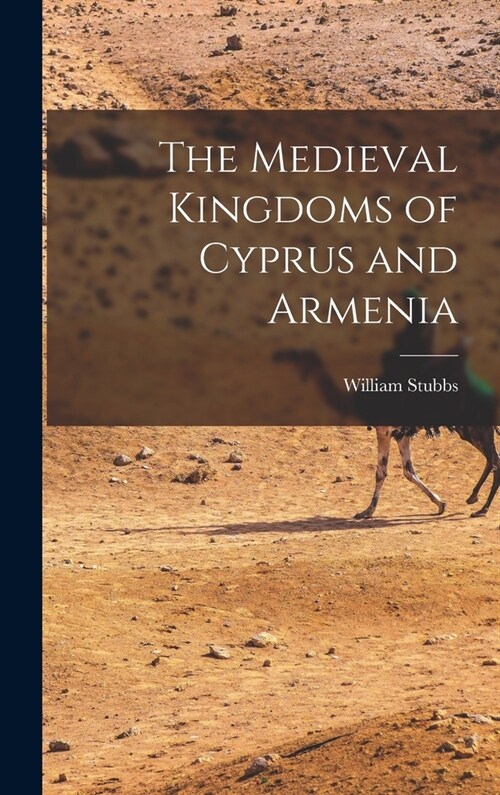 The Medieval Kingdoms of Cyprus and Armenia (Hardcover)