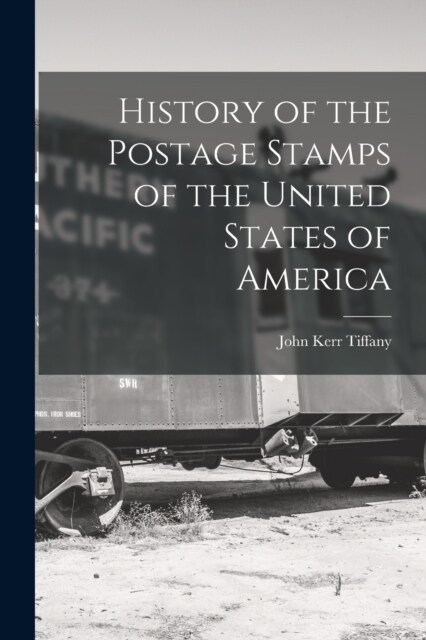 History of the Postage Stamps of the United States of America (Paperback)