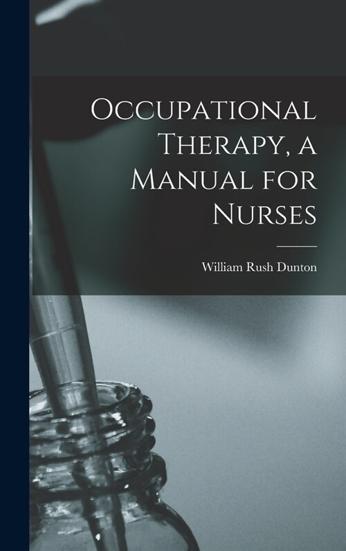 Occupational Therapy, a Manual for Nurses (Hardcover)