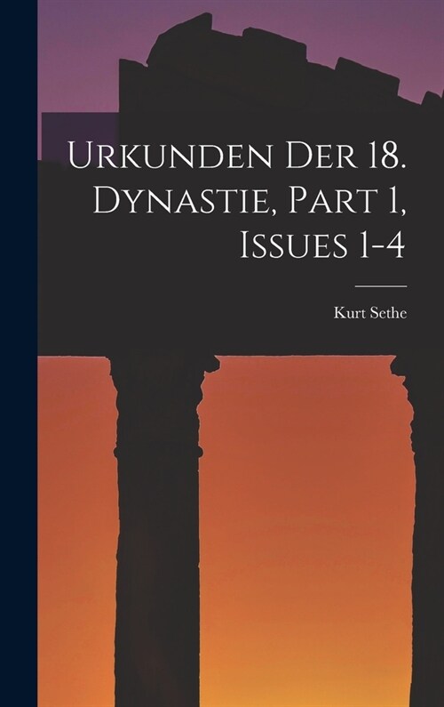 Urkunden Der 18. Dynastie, Part 1, issues 1-4 (Hardcover)