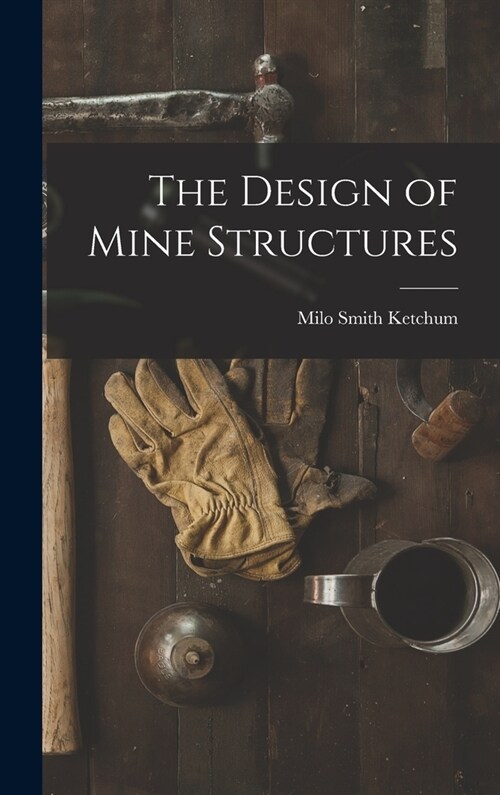 The Design of Mine Structures (Hardcover)