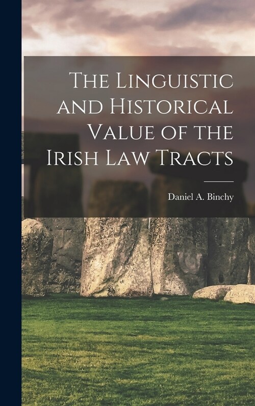 The Linguistic and Historical Value of the Irish law Tracts (Hardcover)