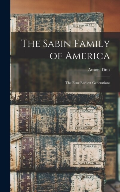 The Sabin Family of America: The Four Earliest Generations (Hardcover)