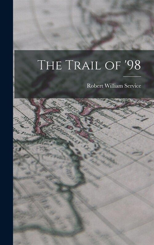 The Trail of 98 (Hardcover)