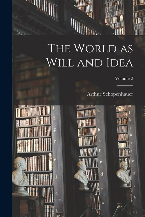 The World as Will and Idea; Volume 2 (Paperback)